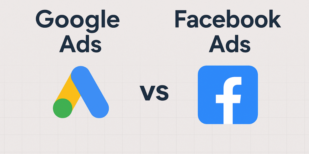 Google Ads vs Facebook Ads: Which Is Better for Your Business in 2025?
