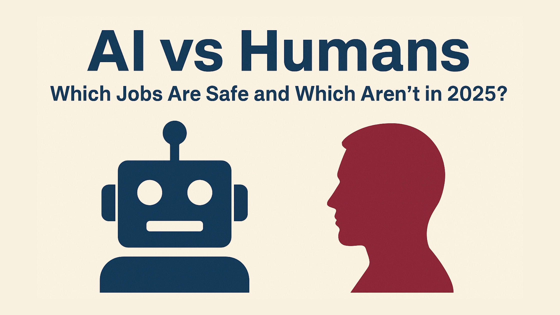 AI vs Humans: Which Jobs Are Safe and Which Aren’t in 2025?