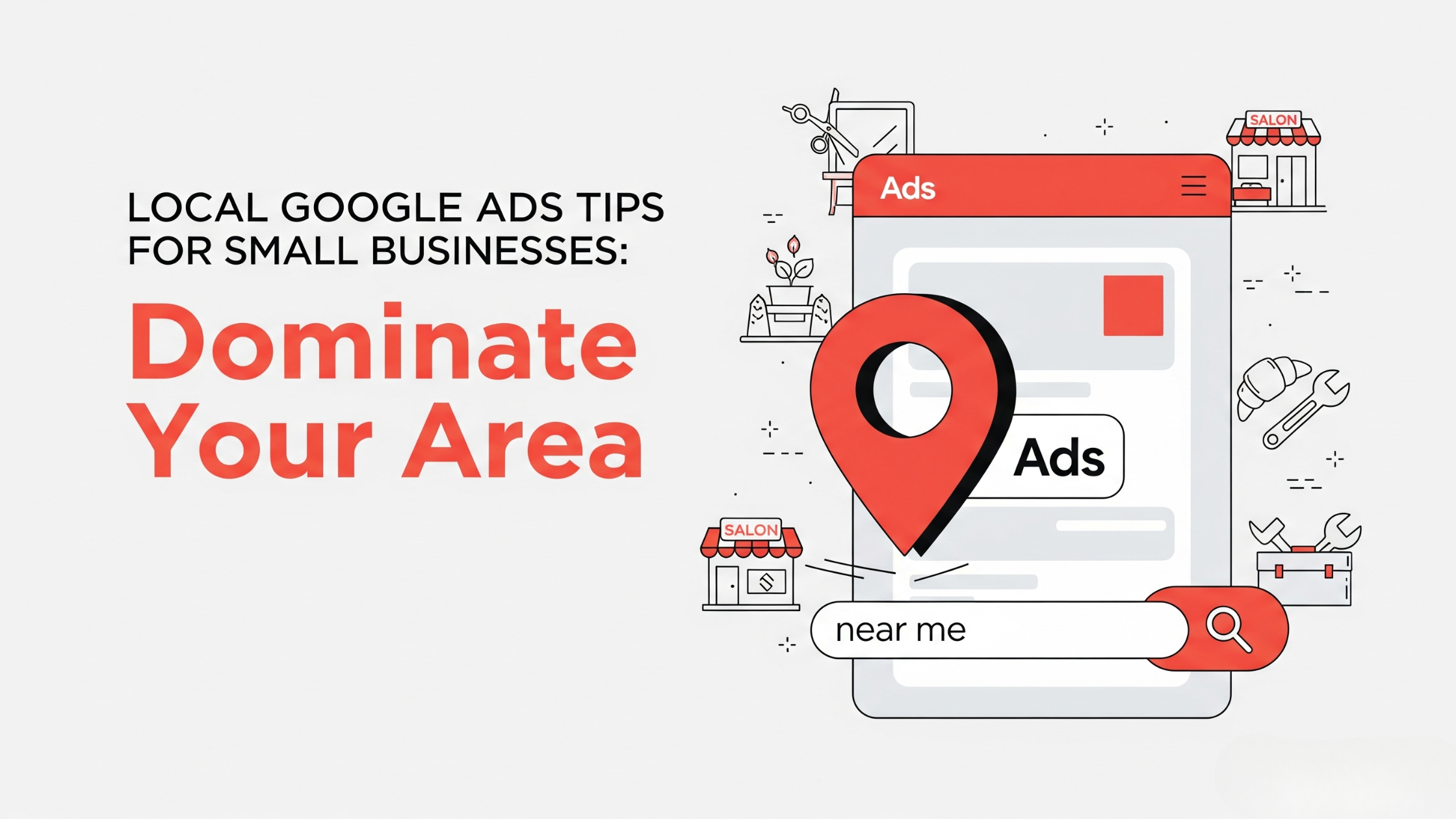 Local Google Ads Tips for Small Businesses: Dominate Your Area