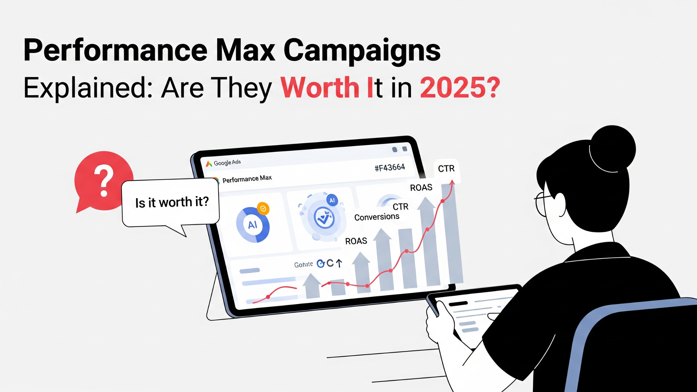 Performance Max Campaigns Explained: Are They Worth It in 2025?