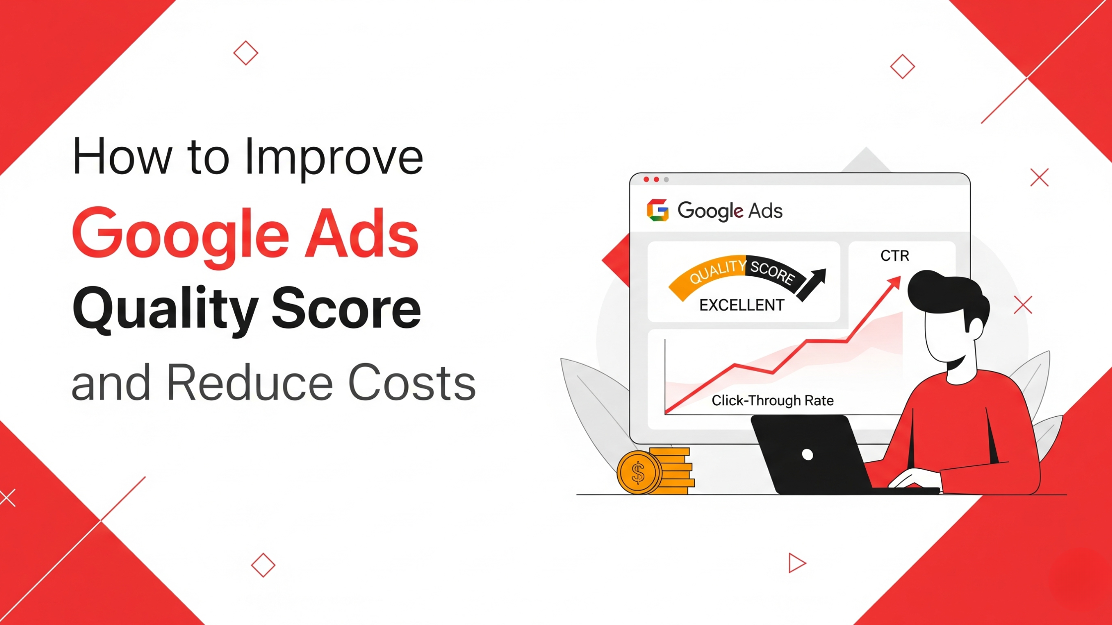 How to Improve Google Ads Quality Score and Reduce Costs