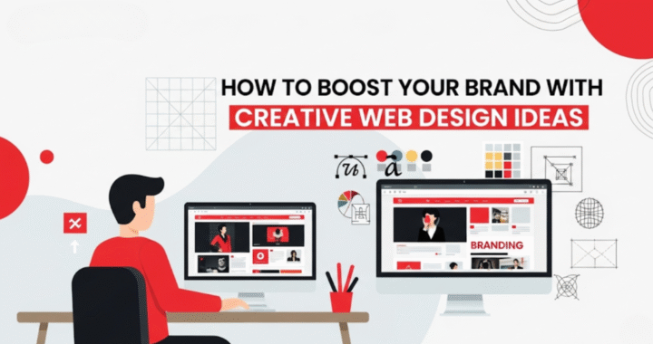 How to Boost Your Brand with Creative Web Design Ideas