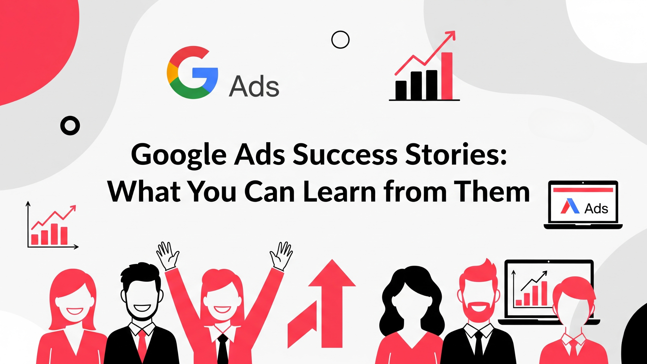 Google Ads Success Stories: What You Can Learn from Them