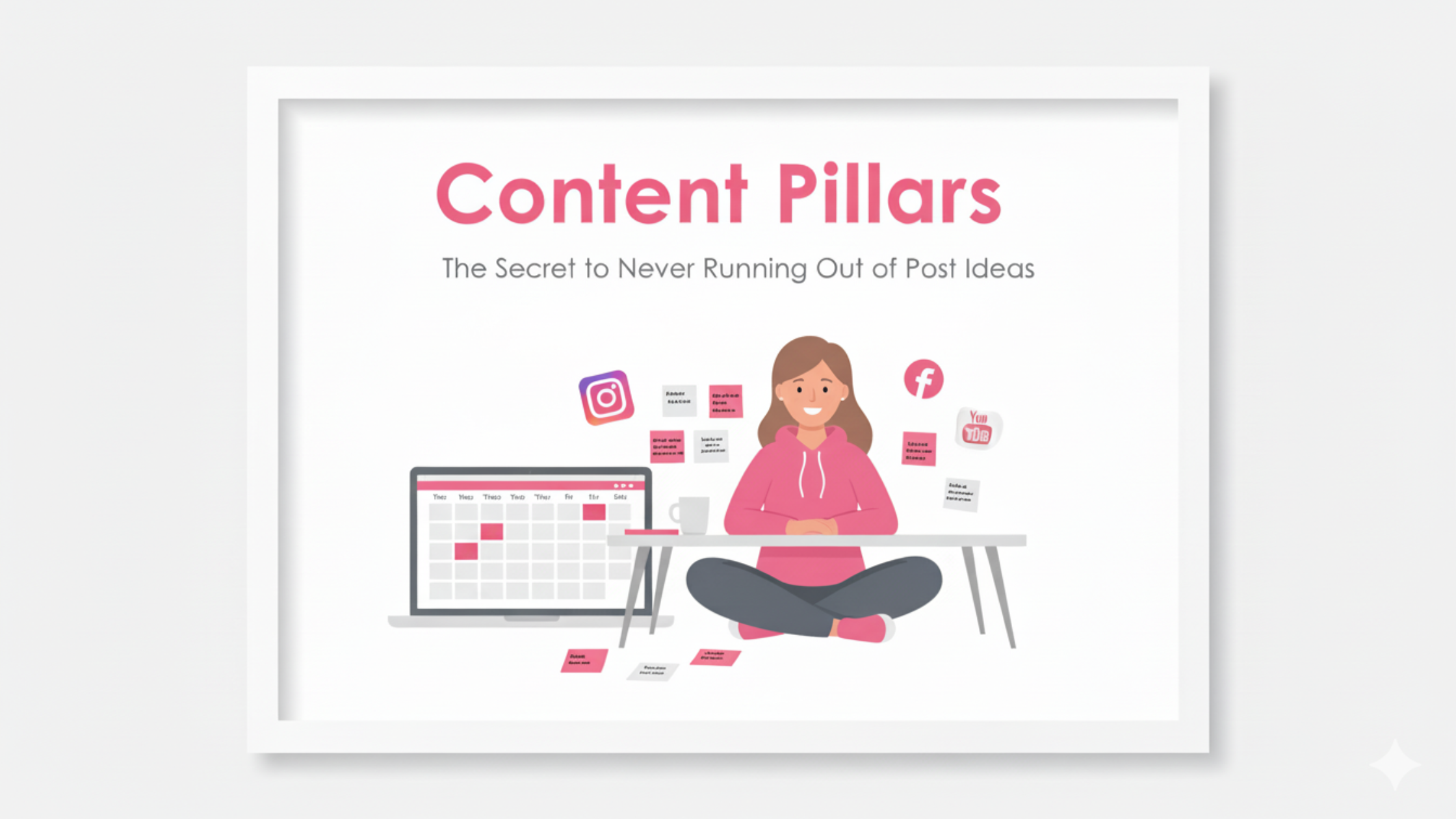 Content Pillars: The Secret to Never Running Out of Post Ideas